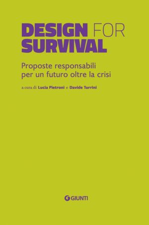 Design for Survival. Proposte responsabili per un futuro oltre la crisi